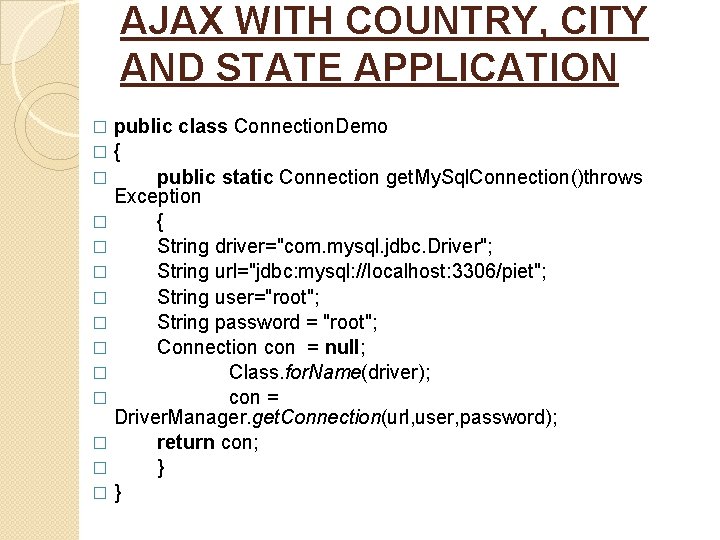 AJAX WITH COUNTRY, CITY AND STATE APPLICATION public class Connection. Demo �{ � public