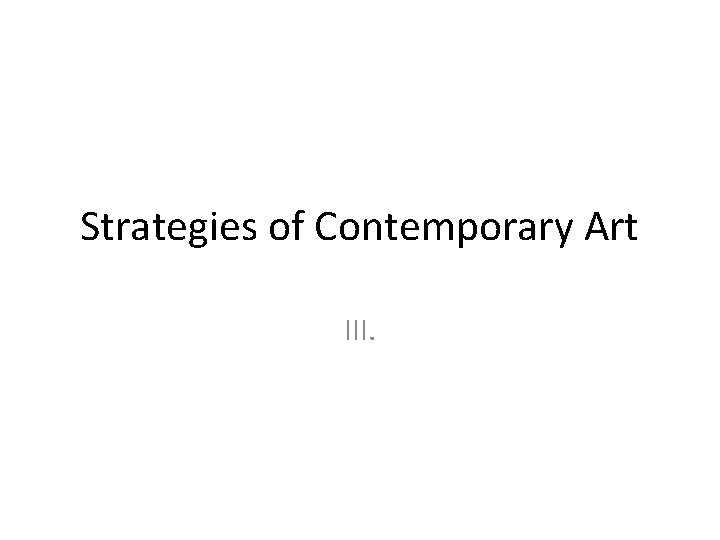 Strategies of Contemporary Art III. 
