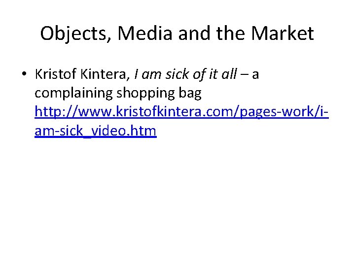 Objects, Media and the Market • Kristof Kintera, I am sick of it all