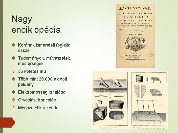 Nagy enciklopédia Korának ismereteit foglalta össze Tudományok, művészetek, mesterségek 35 kötetes mű Több mint