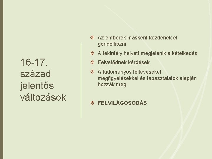  Az emberek másként kezdenek el gondolkozni A tekintély helyett megjelenik a kételkedés 16