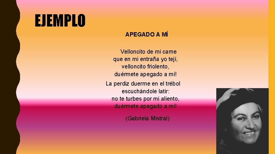 EJEMPLO APEGADO A MÍ Velloncito de mi carne que en mi entraña yo tejí,