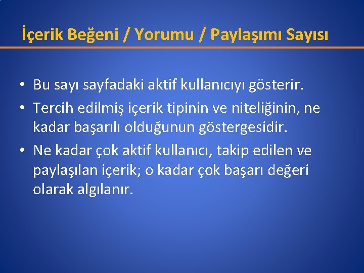 İçerik Beğeni / Yorumu / Paylaşımı Sayısı • Bu sayı sayfadaki aktif kullanıcıyı gösterir.