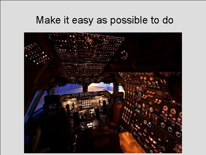 Make it easy as possible to do 