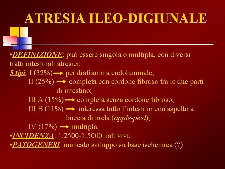 ATRESIA ILEO-DIGIUNALE • DEFINIZIONE: DEFINIZIONE può essere singola o multipla, con diversi tratti intestinali