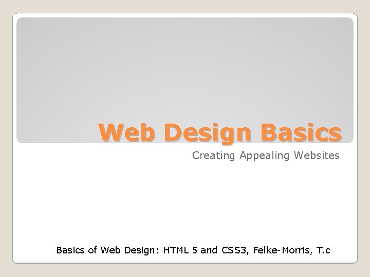 Web Design Basics Creating Appealing Websites Basics of Web Design: HTML 5 and CSS