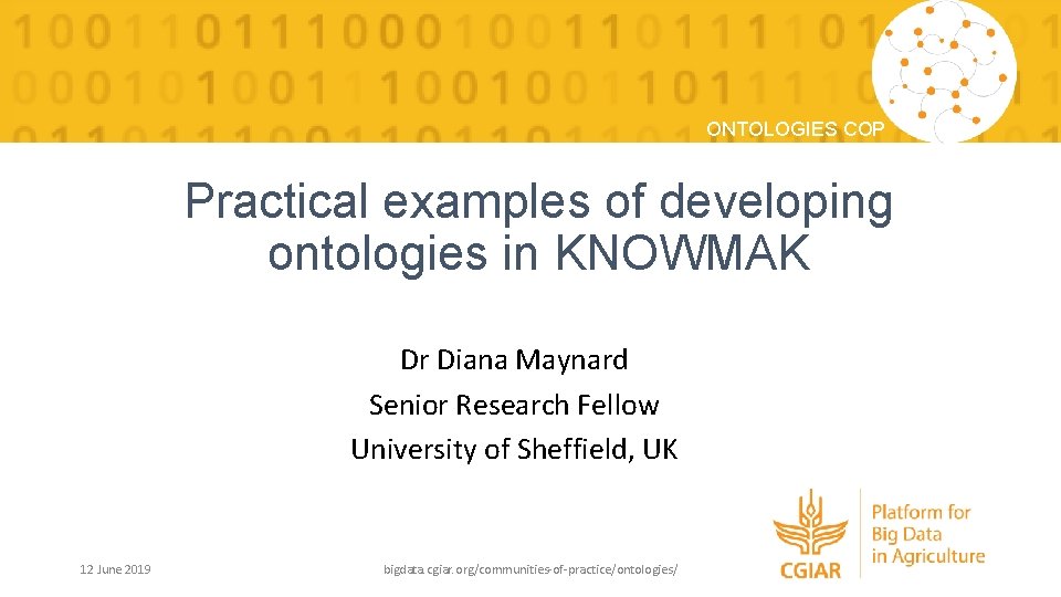 ONTOLOGIES COP Practical examples of developing ontologies in KNOWMAK Dr Diana Maynard Senior Research