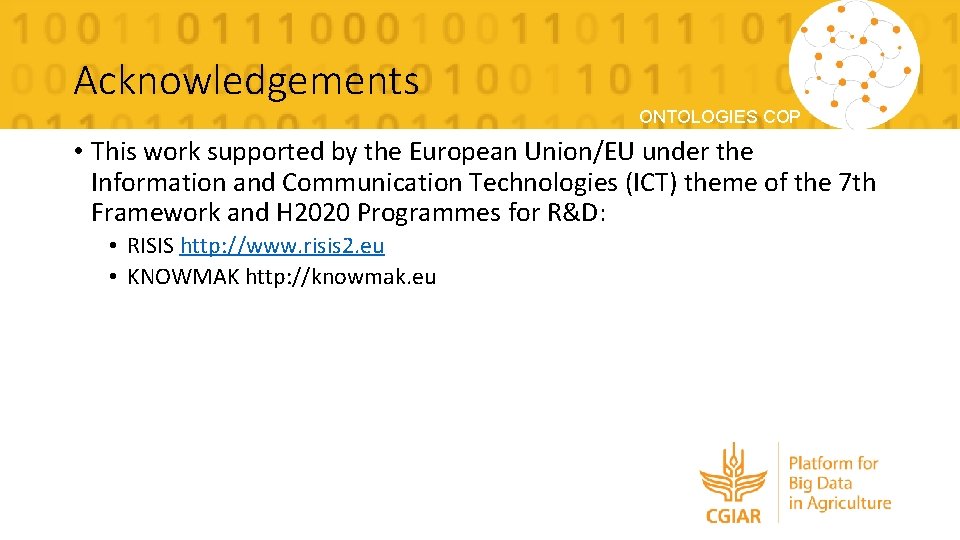 Acknowledgements ONTOLOGIES COP • This work supported by the European Union/EU under the Information