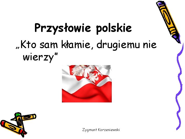 Przysłowie polskie „Kto sam kłamie, drugiemu nie wierzy” Zygmunt Korzeniewski 