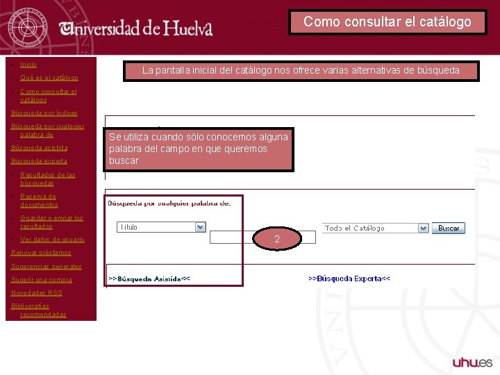 Como consultar el catálogo • Inicio • Qué es el catálogo La pantalla inicial