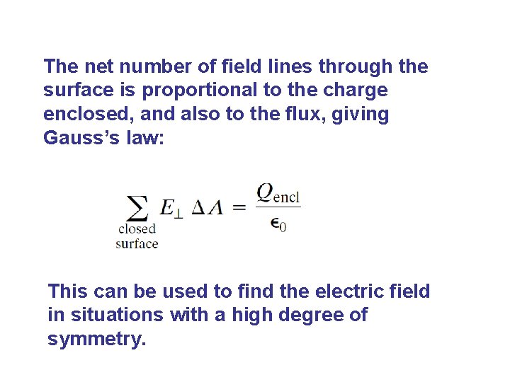 The net number of field lines through the surface is proportional to the charge
