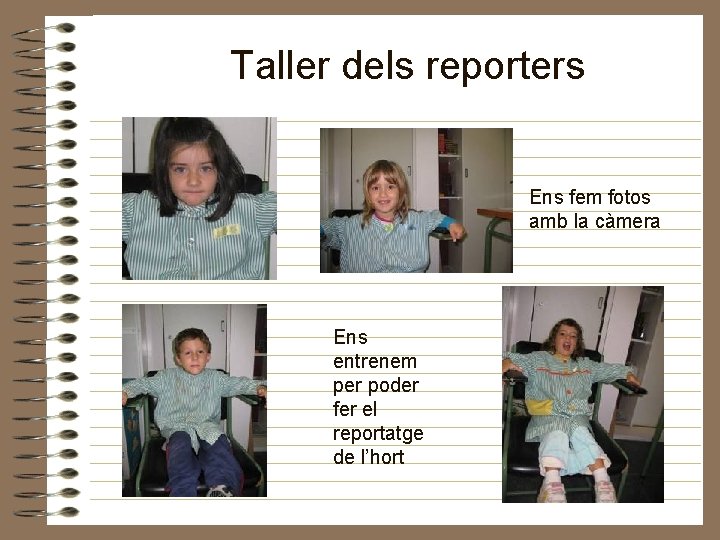 Taller dels reporters Ens fem fotos amb la càmera Ens entrenem per poder fer