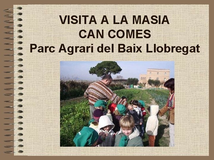 VISITA A LA MASIA CAN COMES Parc Agrari del Baix Llobregat 