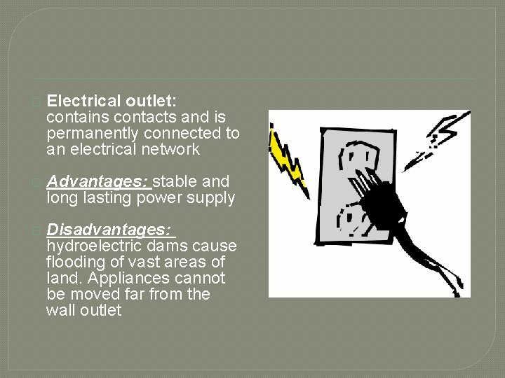 � Electrical outlet: contains contacts and is permanently connected to an electrical network �