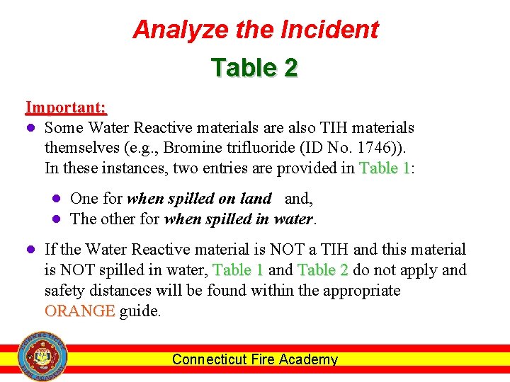 Analyze the Incident Table 2 Important: ● Some Water Reactive materials are also TIH