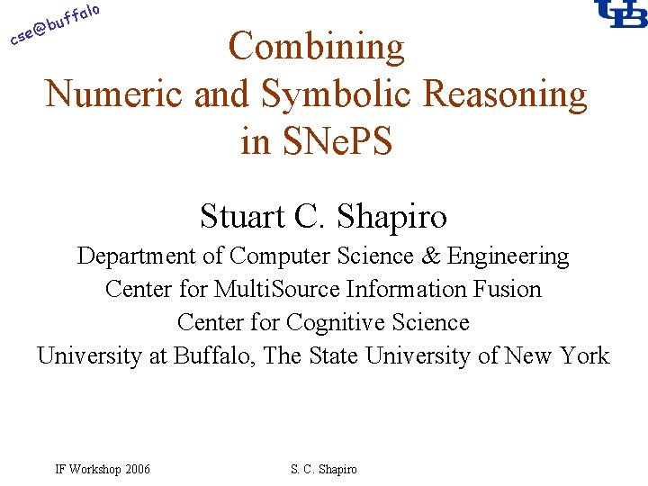 alo f buf @ cse Combining Numeric and Symbolic Reasoning in SNe. PS Stuart