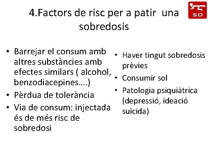 4. Factors de risc per a patir una sobredosis • Barrejar el consum amb