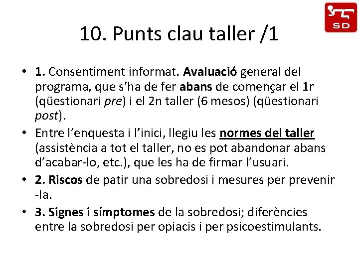 10. Punts clau taller /1 • 1. Consentiment informat. Avaluació general del programa, que