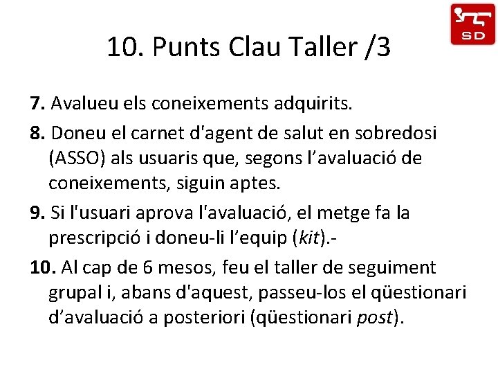 10. Punts Clau Taller /3 7. Avalueu els coneixements adquirits. 8. Doneu el carnet