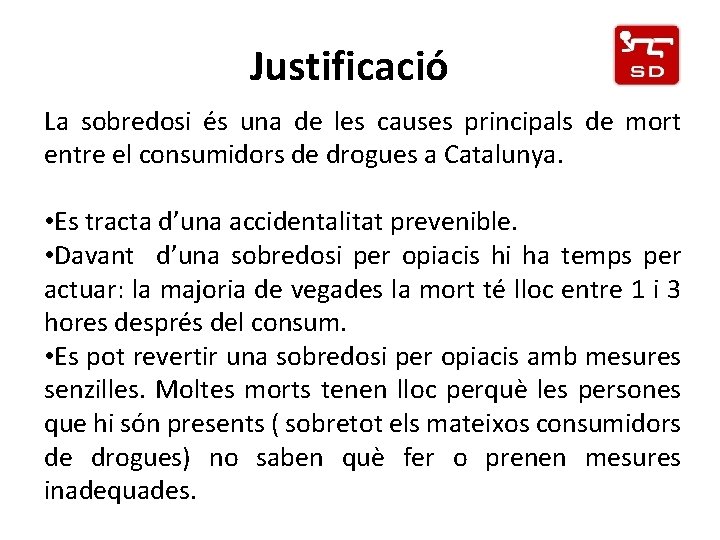 Justificació La sobredosi és una de les causes principals de mort entre el consumidors