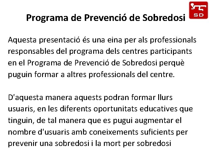 Programa de Prevenció de Sobredosi Aquesta presentació és una eina per als professionals responsables