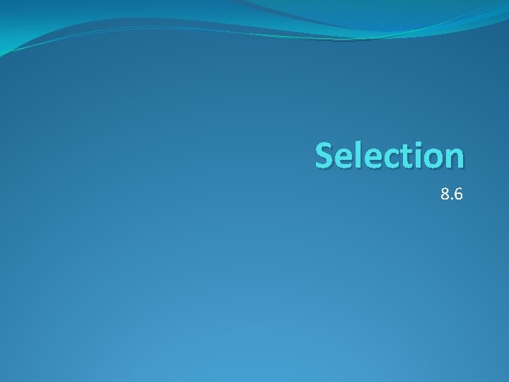 Selection 8. 6 