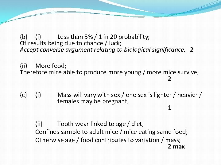 (b) (i) Less than 5% / 1 in 20 probability; Of results being due