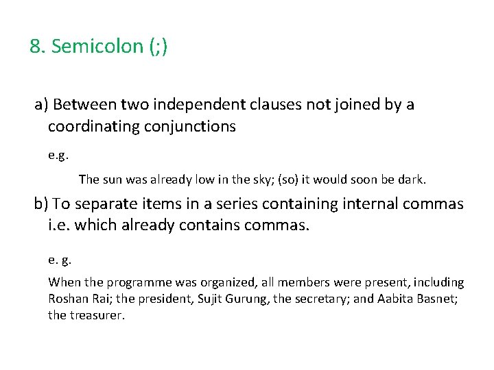 8. Semicolon (; ) a) Between two independent clauses not joined by a coordinating