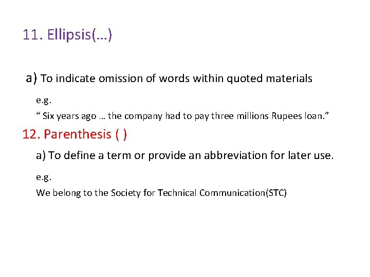 11. Ellipsis(…) a) To indicate omission of words within quoted materials e. g. “