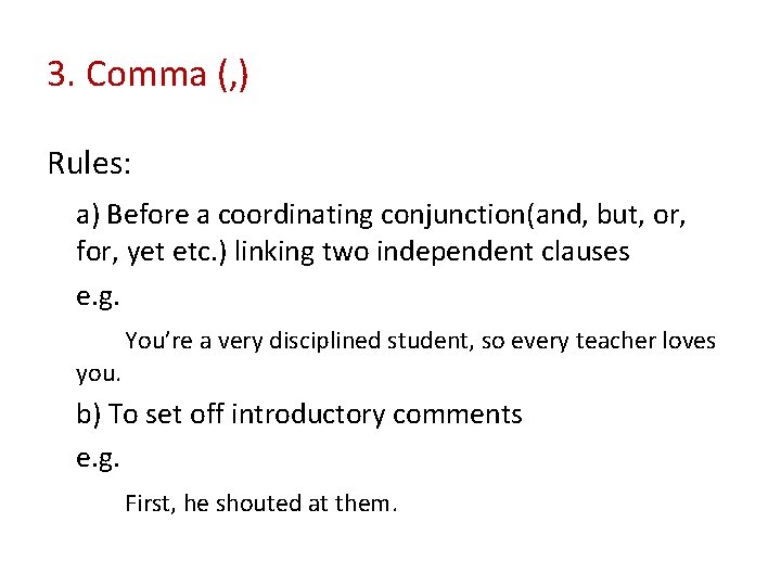 3. Comma (, ) Rules: a) Before a coordinating conjunction(and, but, or, for, yet