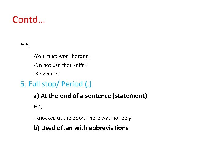 Contd… e. g. -You must work harder! -Do not use that knife! -Be aware!