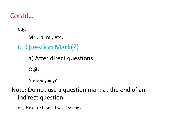 Contd… e. g. Mr. , a. m. , etc. 6. Question Mark(? ) a)