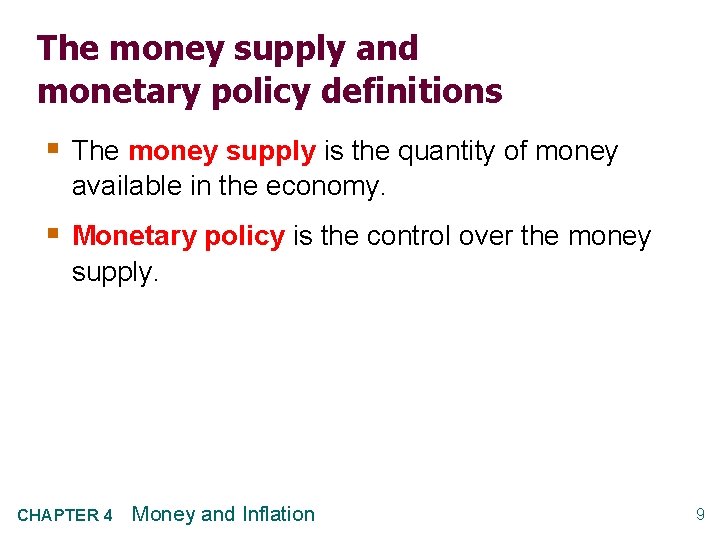 The money supply and monetary policy definitions § The money supply is the quantity