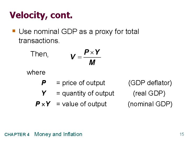 Velocity, cont. § Use nominal GDP as a proxy for total transactions. Then, where