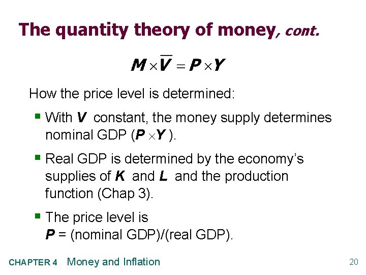 The quantity theory of money, cont. How the price level is determined: § With