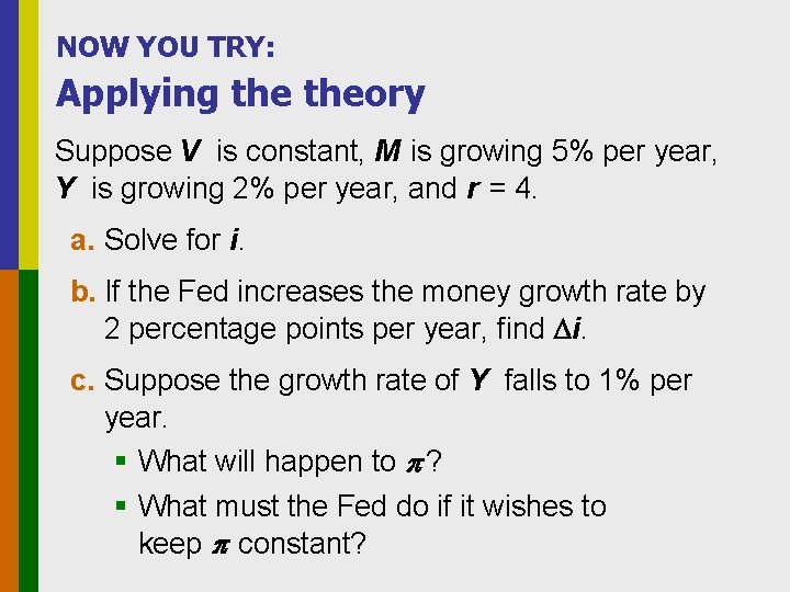 NOW YOU TRY: Applying theory Suppose V is constant, M is growing 5% per