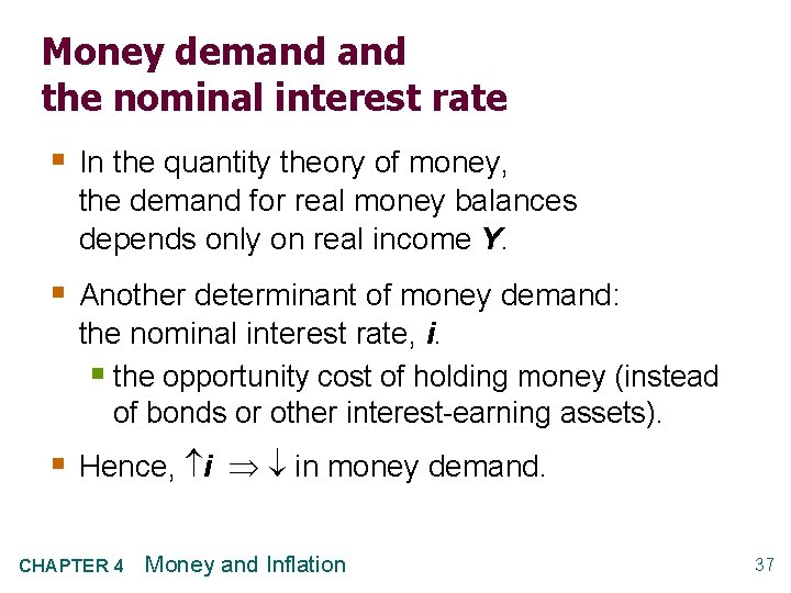 Money demand the nominal interest rate § In the quantity theory of money, the