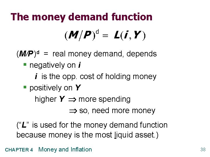 The money demand function (M/P )d = real money demand, depends § negatively on