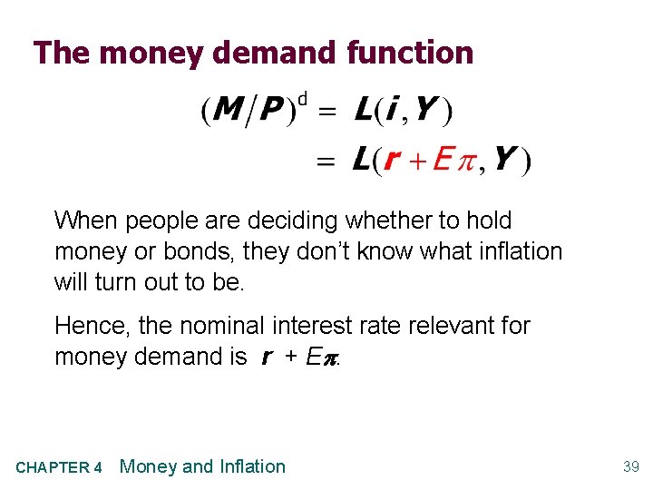 The money demand function When people are deciding whether to hold money or bonds,