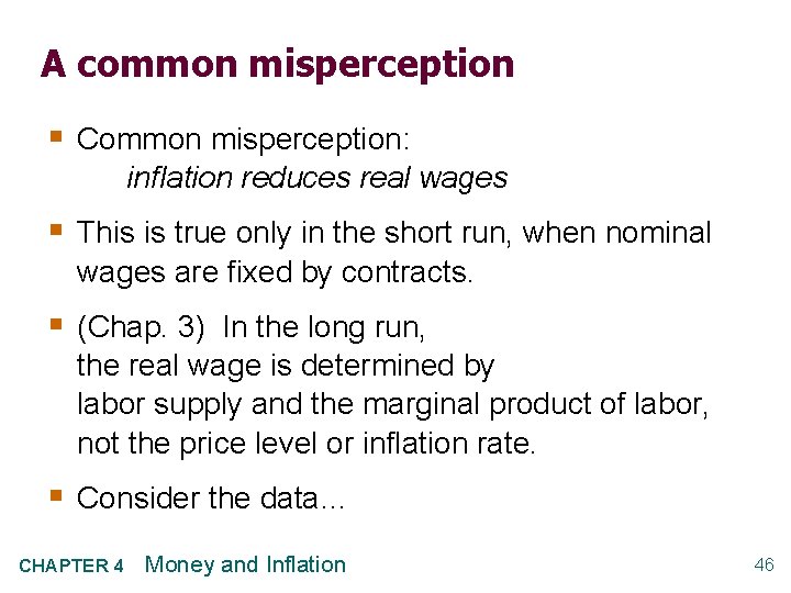 A common misperception § Common misperception: inflation reduces real wages § This is true