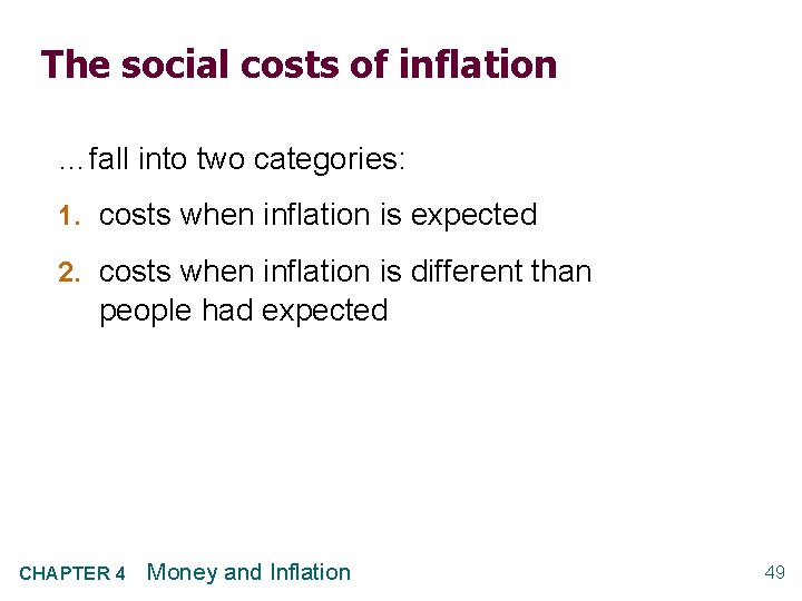 The social costs of inflation …fall into two categories: 1. costs when inflation is