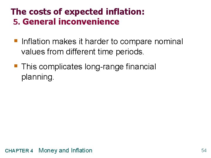 The costs of expected inflation: 5. General inconvenience § Inflation makes it harder to