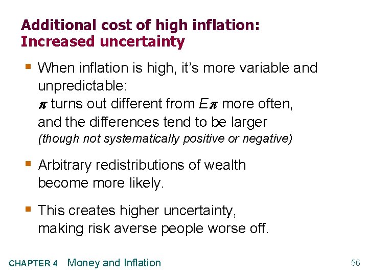 Additional cost of high inflation: Increased uncertainty § When inflation is high, it’s more