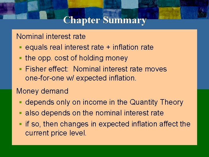 Chapter Summary Nominal interest rate § equals real interest rate + inflation rate §