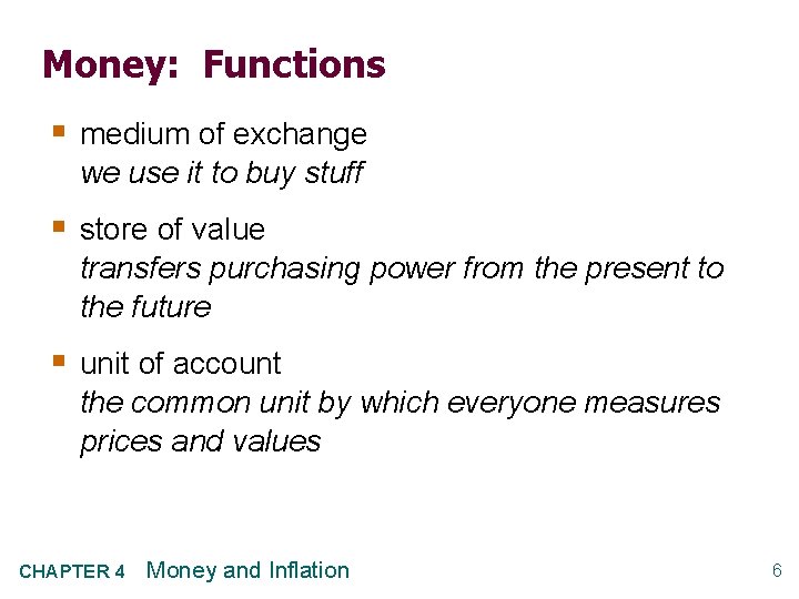 Money: Functions § medium of exchange we use it to buy stuff § store