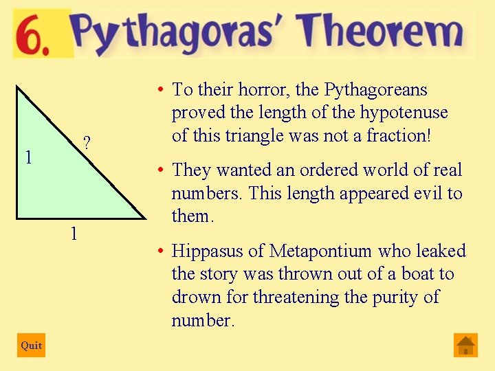 ? 1 1 Quit • To their horror, the Pythagoreans proved the length of