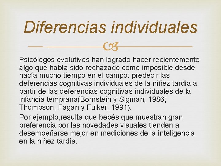 Diferencias individuales Psicólogos evolutivos han logrado hacer recientemente algo que había sido rechazado como