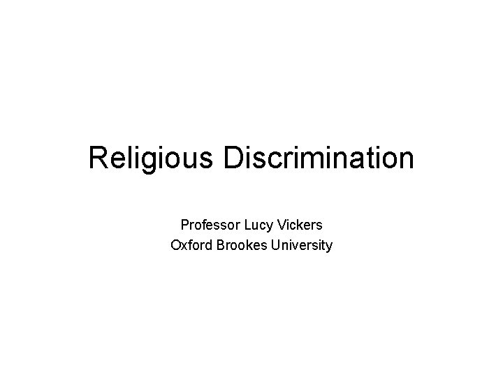 Religious Discrimination Professor Lucy Vickers Oxford Brookes University 