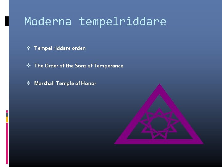 Moderna tempelriddare Tempel riddare orden The Order of the Sons of Temperance Marshall Temple