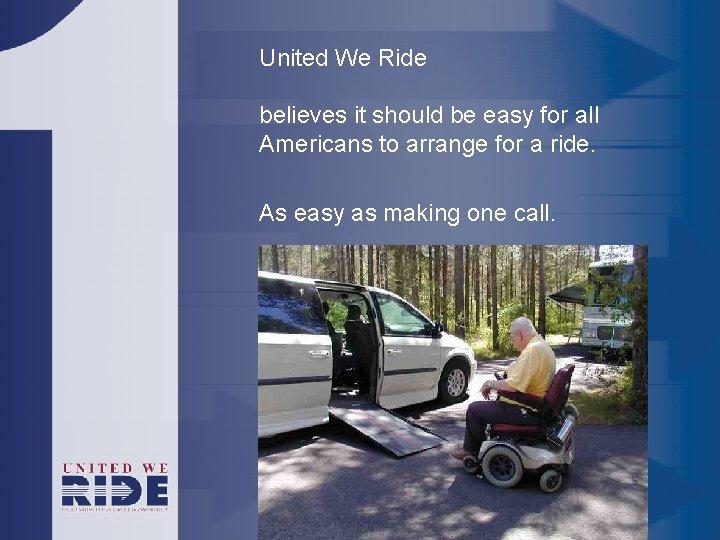 United We Ride believes it should be easy for all Americans to arrange for